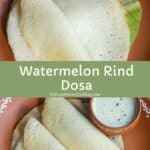 collage of watermelon rind dosa with text overlay for pinterest